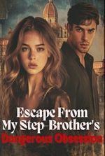 Escape From My Step Brother's Dangerous Obsession (Skylar and Callias)