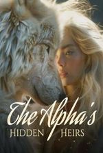 The Alpha's Hidden Heirs (Selene and Kane)